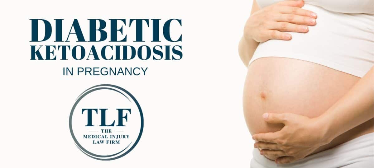 Diabetic Ketoacidosis in Pregnancy | TLF: The Medical Injury Firm